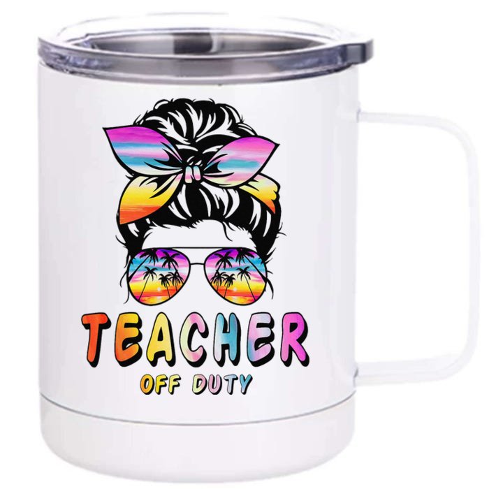 Teacher Off Duty Messy Bun Rainbow Sunglasses End Of School Front & Back 12oz Stainless Steel Tumbler Cup