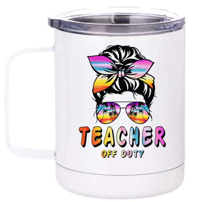 Teacher Off Duty Messy Bun Rainbow Sunglasses End Of School Front & Back 12oz Stainless Steel Tumbler Cup