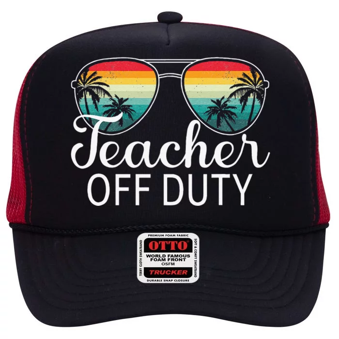 Teacher Off Duty Last Day Of School Teacher Summer Love High Crown Mesh Trucker Hat