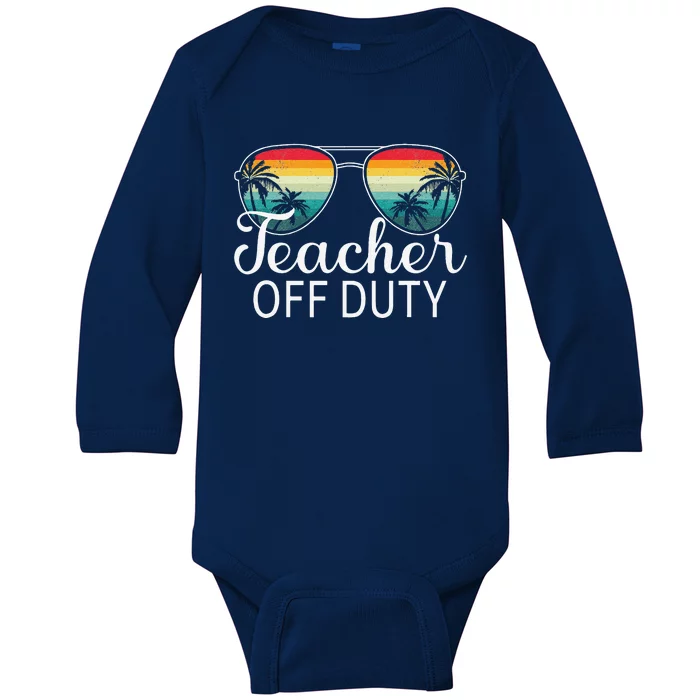 Teacher Off Duty Last Day Of School Teacher Summer Love Baby Long Sleeve Bodysuit