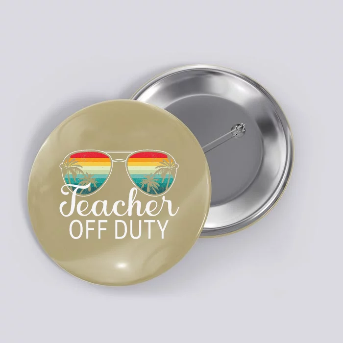 Teacher Off Duty Last Day Of School Teacher Summer Love Button