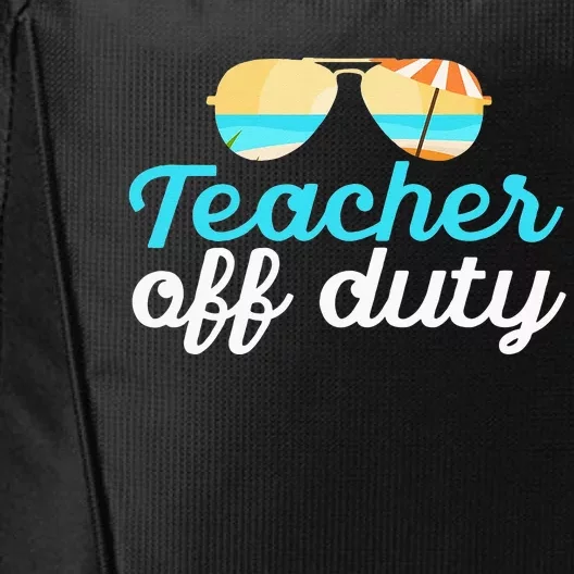 Teacher Off Duty Last Day Of School Tropical Vacation Gift City Backpack