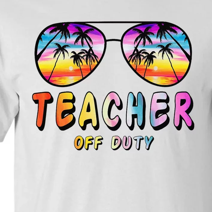 Teacher Off Duty Rainbow Sunglasses Palm Beach End Of School Tall T-Shirt