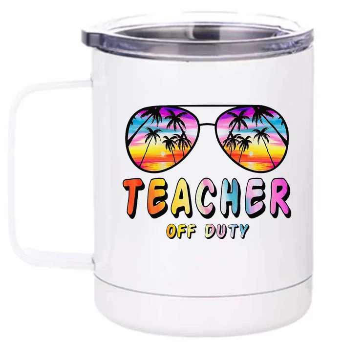 Teacher Off Duty Rainbow Sunglasses Palm Beach End Of School Front & Back 12oz Stainless Steel Tumbler Cup