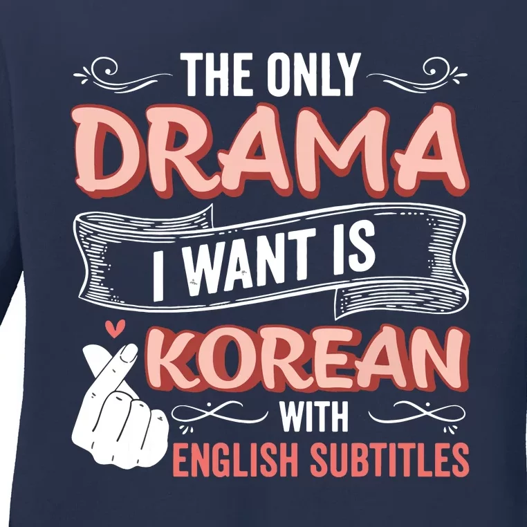 The Only Drama I Want Is Korean With English Subtitles Kpop Ladies Long Sleeve Shirt