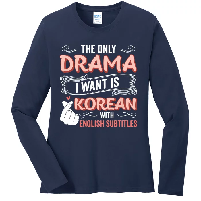 The Only Drama I Want Is Korean With English Subtitles Kpop Ladies Long Sleeve Shirt