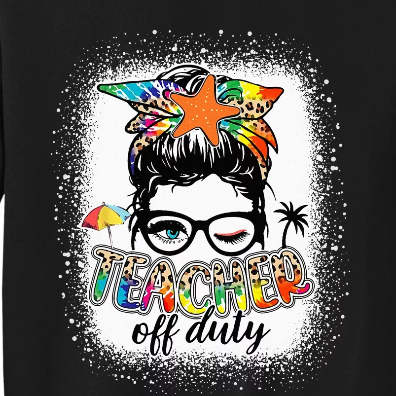 Teacher Off Duty Last Day of School Summer Vacation Tall Sweatshirt