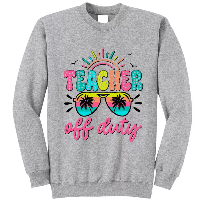 Teacher Off Duty Class Dismissed Tall Sweatshirt