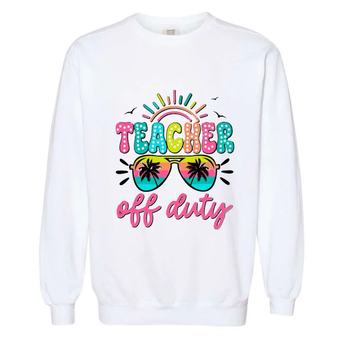 Teacher Off Duty Class Dismissed Garment-Dyed Sweatshirt