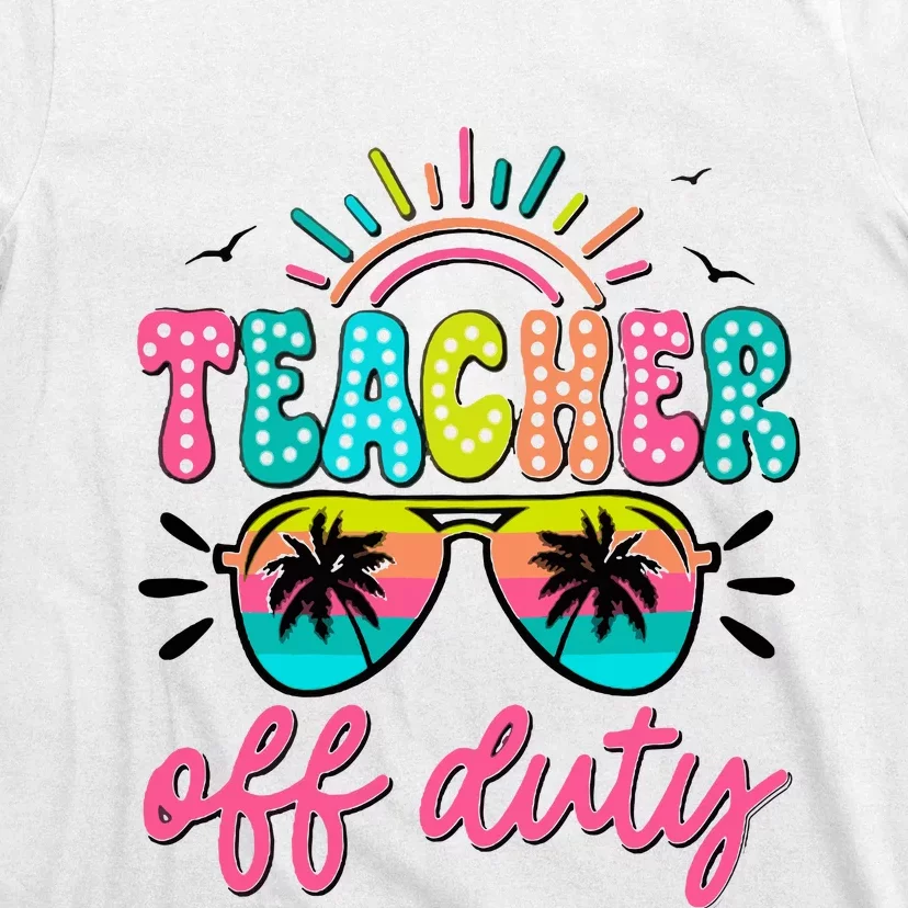 Teacher Off Duty Class Dismissed T-Shirt