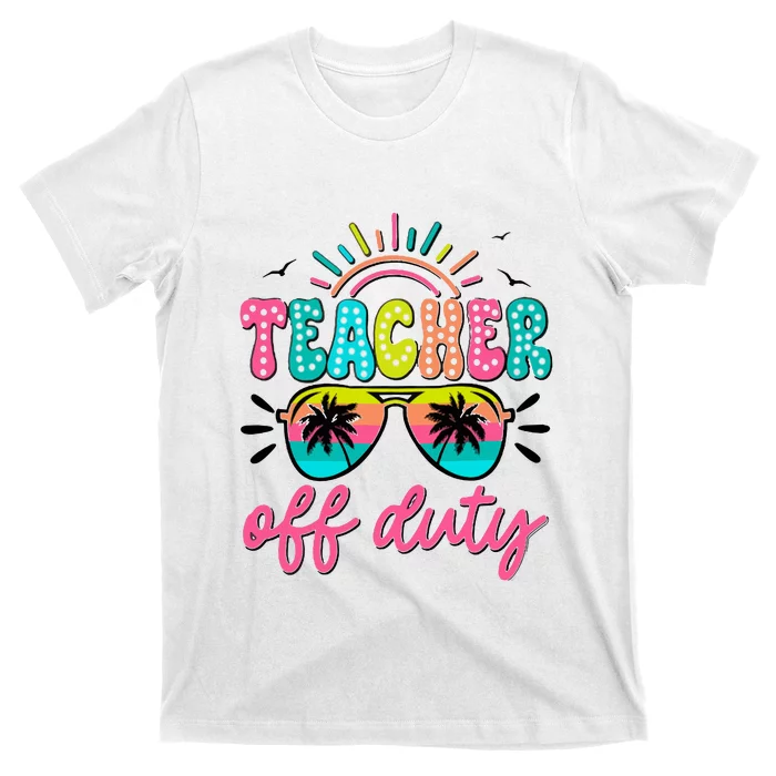 Teacher Off Duty Class Dismissed T-Shirt