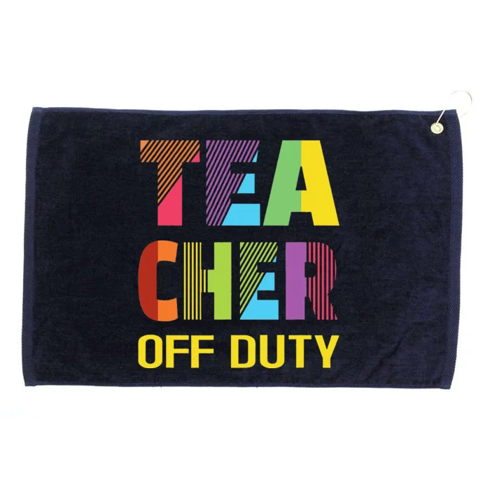 Teacher Off Duty End Of School Year Womens Funny Teacher Grommeted Golf Towel