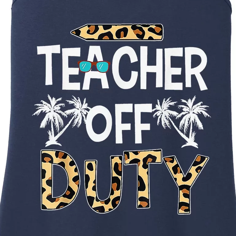 Teacher Off Duty Happy Last Day Of School Teacher Summer Ladies Essential Tank