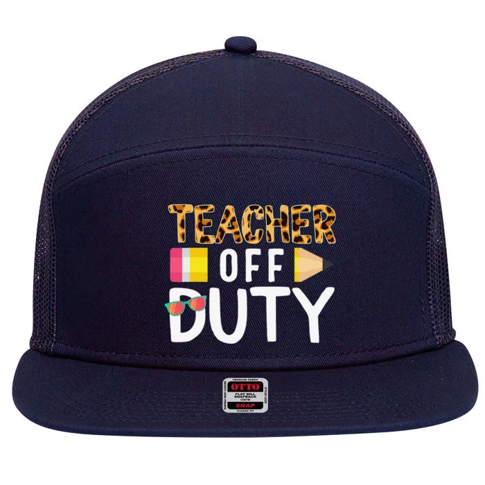 Teacher Off Duty Happy Last Day Of School Teacher Summer 7 Panel Mesh Trucker Snapback Hat