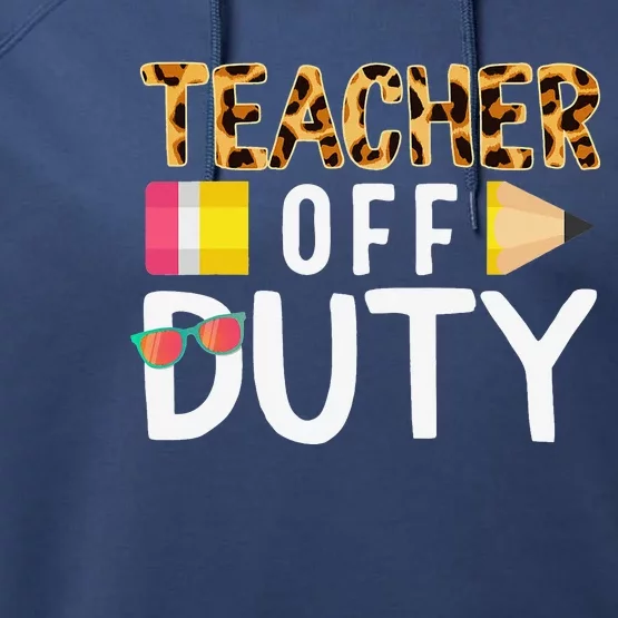 Teacher Off Duty Happy Last Day Of School Teacher Summer Performance Fleece Hoodie