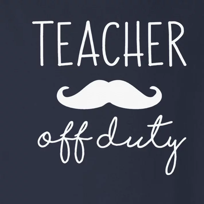 Teacher Off Duty Last Day Of School Mustache Toddler Long Sleeve Shirt