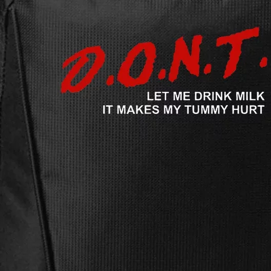 The Original DonT Let Me Drink Milk It Makes My Tummy Hurt City Backpack