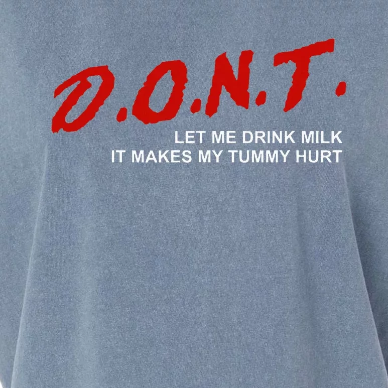 The Original DonT Let Me Drink Milk It Makes My Tummy Hurt Garment-Dyed Women's Muscle Tee