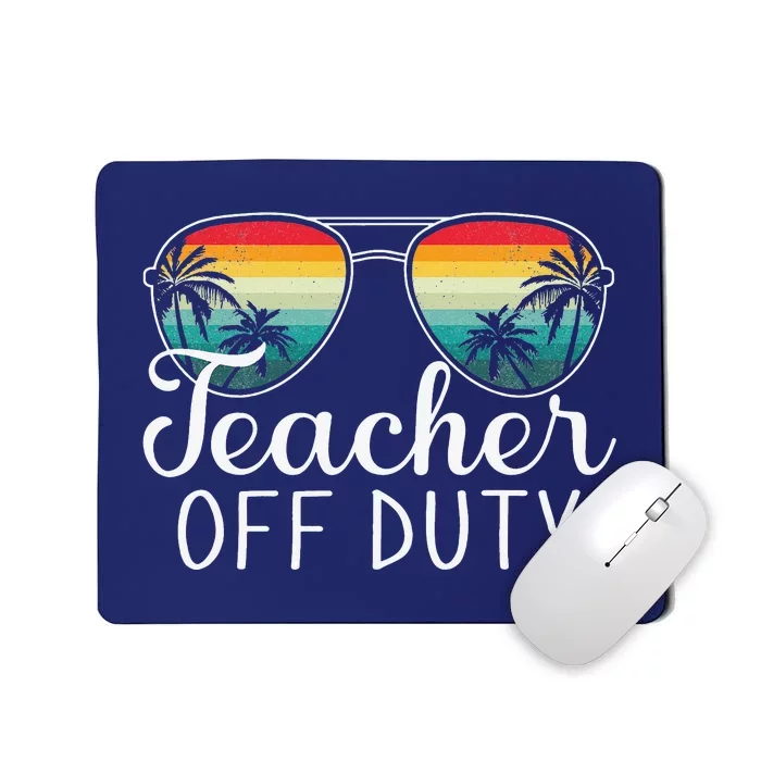 Teacher Off Duty Last Day Of School Teacher Summer Mousepad