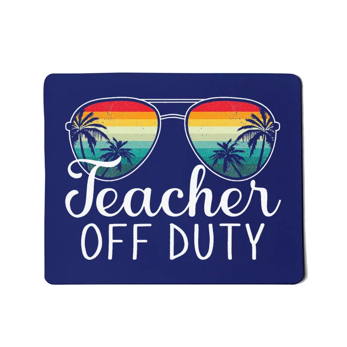 Teacher Off Duty Last Day Of School Teacher Summer Mousepad