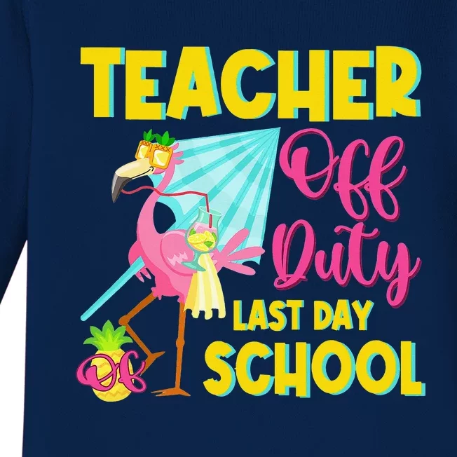 Teacher Off Duty Last Day Of School Flamingo Summer Teacher Baby Long Sleeve Bodysuit