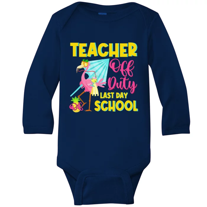 Teacher Off Duty Last Day Of School Flamingo Summer Teacher Baby Long Sleeve Bodysuit