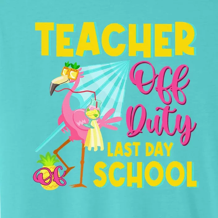 Teacher Off Duty Last Day Of School Flamingo Summer Teacher ChromaSoft Performance T-Shirt