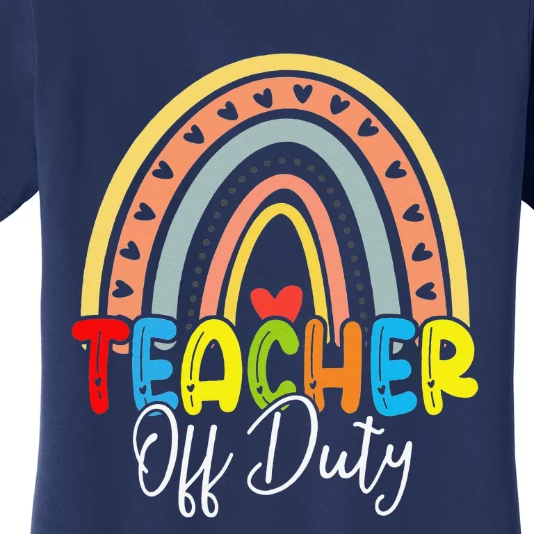 Teacher Off Duty Last Day Of School Rainbow Summer Women's T-Shirt