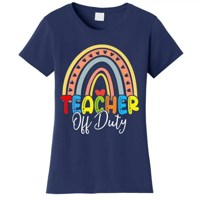 Teacher Off Duty Last Day Of School Rainbow Summer Women's T-Shirt