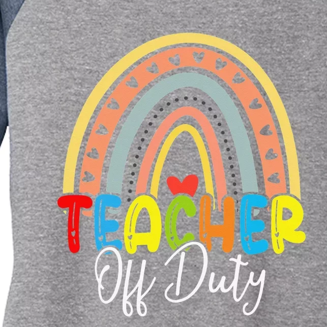 Teacher Off Duty Last Day Of School Rainbow Summer Women's Tri-Blend 3/4-Sleeve Raglan Shirt