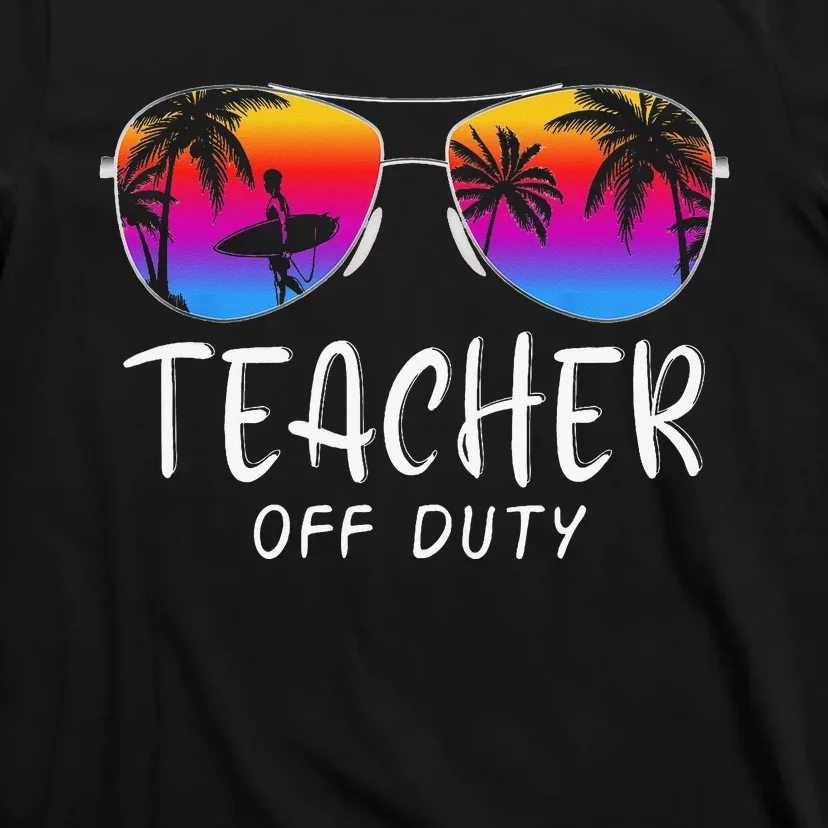 Teacher Off Duty Hello Summer Rainbow Sunglasses Teacher T-Shirt