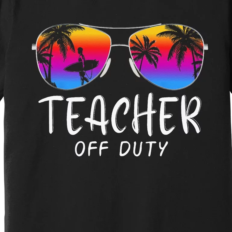 Teacher Off Duty Hello Summer Rainbow Sunglasses Teacher Premium T-Shirt