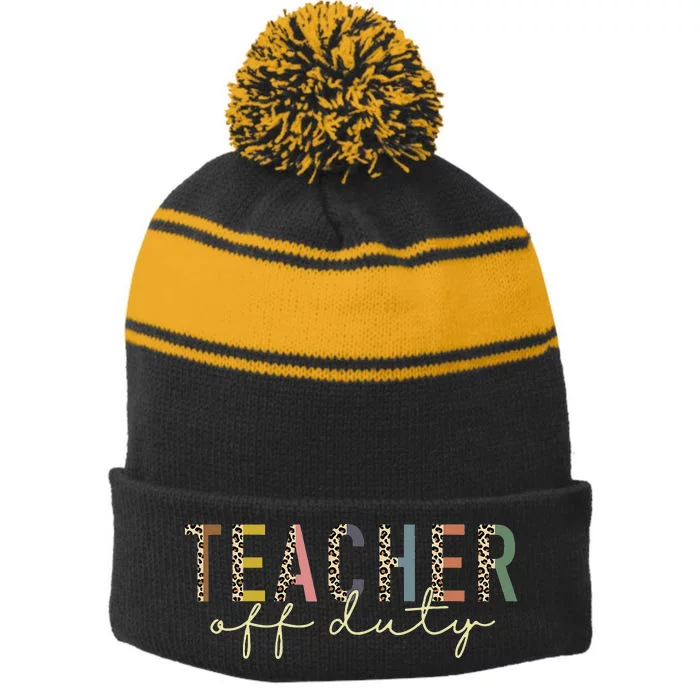 Teacher Off Duty Last Day Of School Summer Stripe Pom Pom Beanie