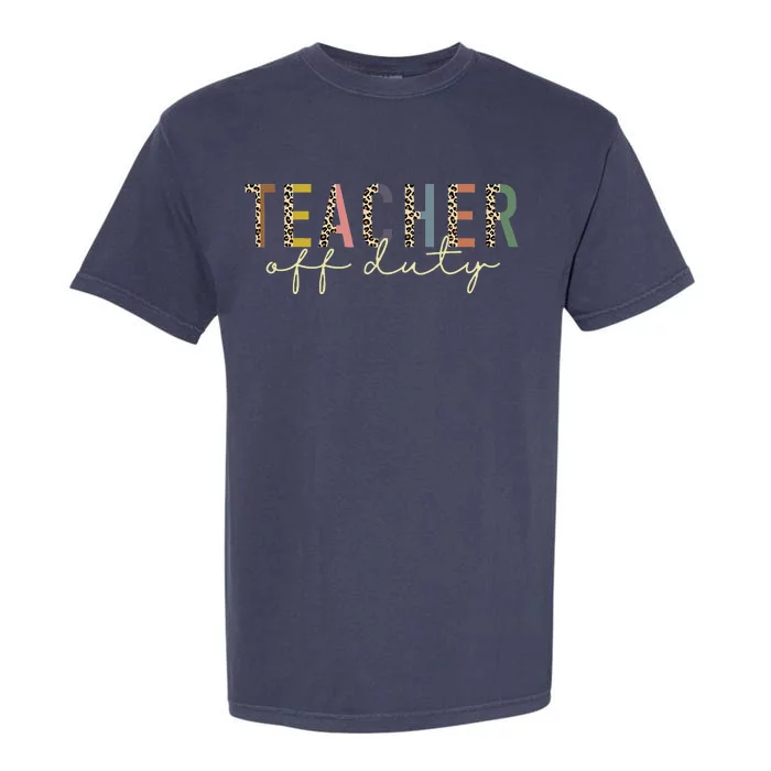 Teacher Off Duty Last Day Of School Summer Garment-Dyed Heavyweight T-Shirt