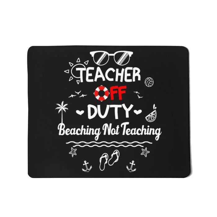 Teacher off Duty Beaching Not Teaching Summer Teacher Break Mousepad