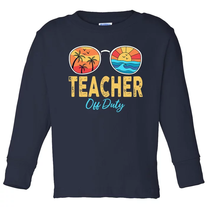 Teacher Off Duty Sunglasses Happy Last Day Of School Summer Toddler Long Sleeve Shirt