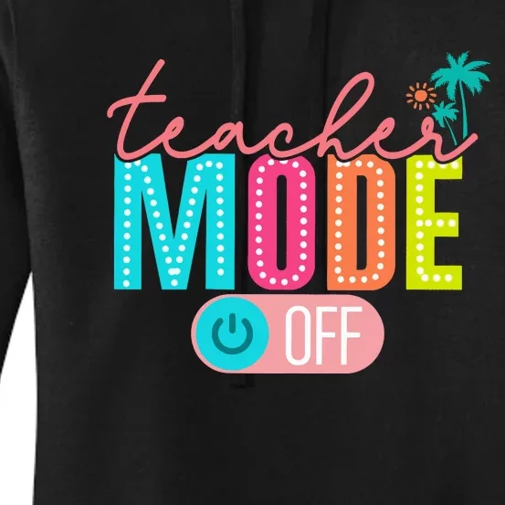 Teacher Off Duty Teacher Mode Off Women's Pullover Hoodie