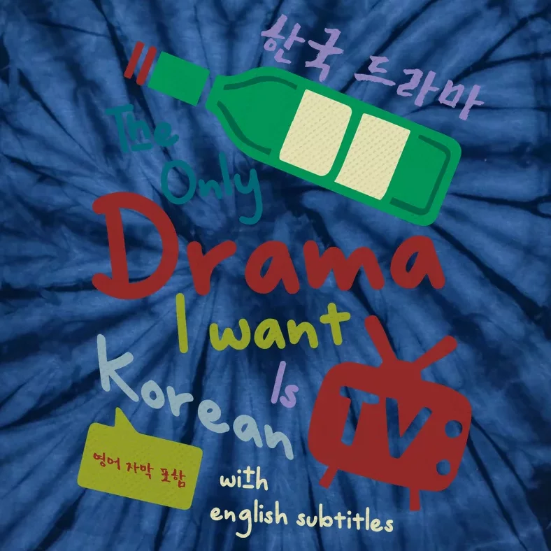 The Only Drama I Want Is Korean With English Subtitle Tie-Dye T-Shirt