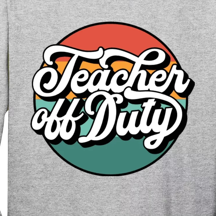 Teacher Off Duty Long Sleeve Shirt