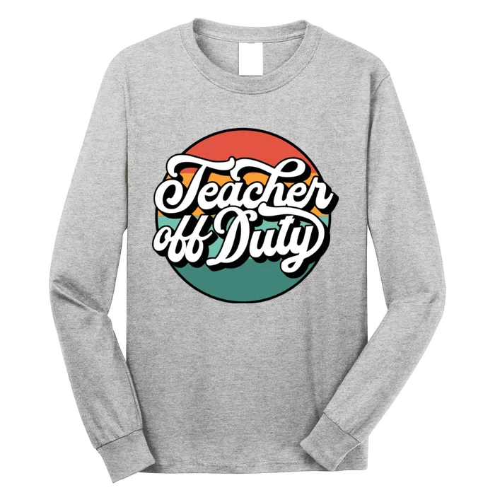 Teacher Off Duty Long Sleeve Shirt