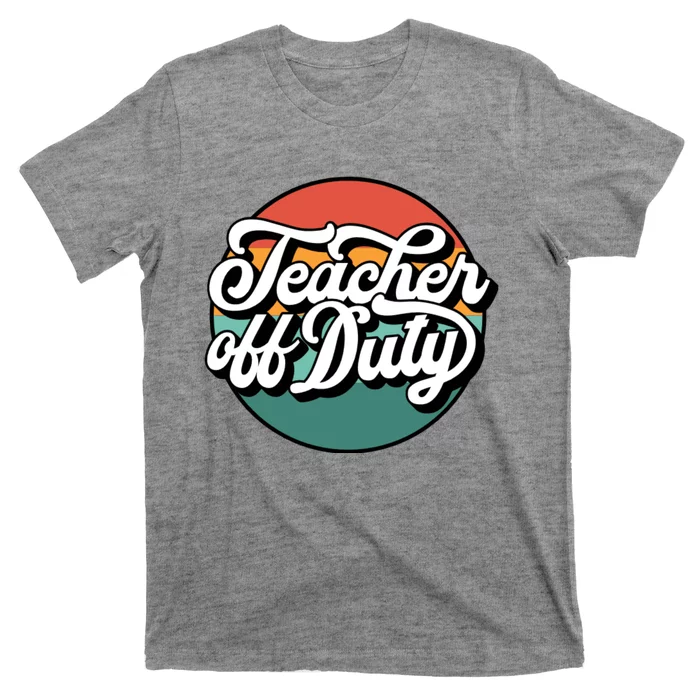 Teacher Off Duty T-Shirt