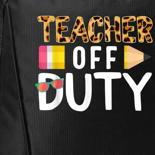 Teacher Off Duty Happy Last Day Of School Teacher Summer City Backpack