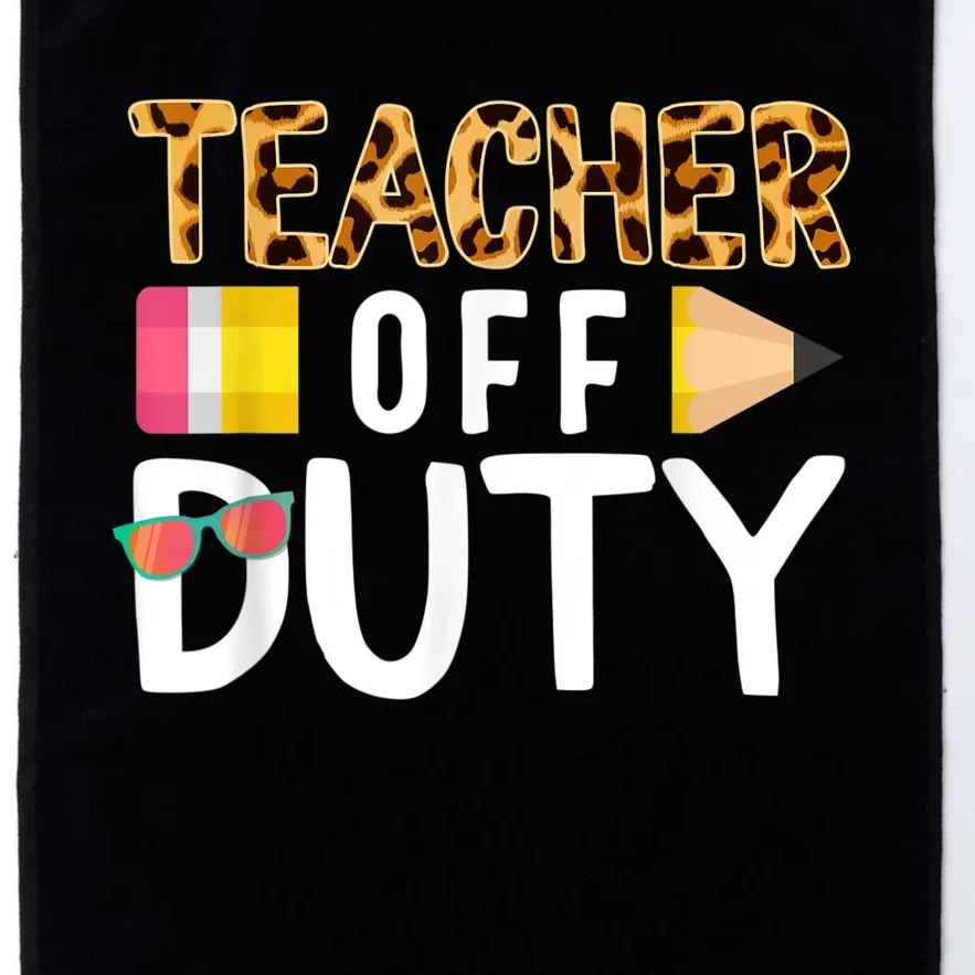 Teacher Off Duty Happy Last Day Of School Teacher Summer Platinum Collection Golf Towel