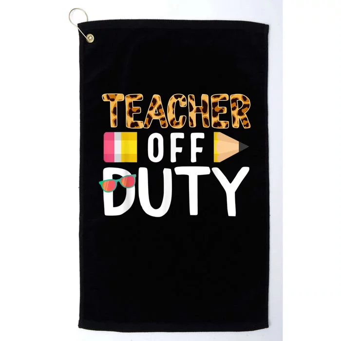 Teacher Off Duty Happy Last Day Of School Teacher Summer Platinum Collection Golf Towel