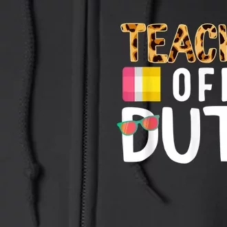 Teacher Off Duty Happy Last Day Of School Teacher Summer Full Zip Hoodie