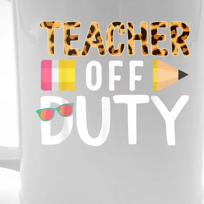 Teacher Off Duty Happy Last Day Of School Teacher Summer Front & Back Beer Stein