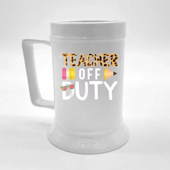 Teacher Off Duty Happy Last Day Of School Teacher Summer Front & Back Beer Stein