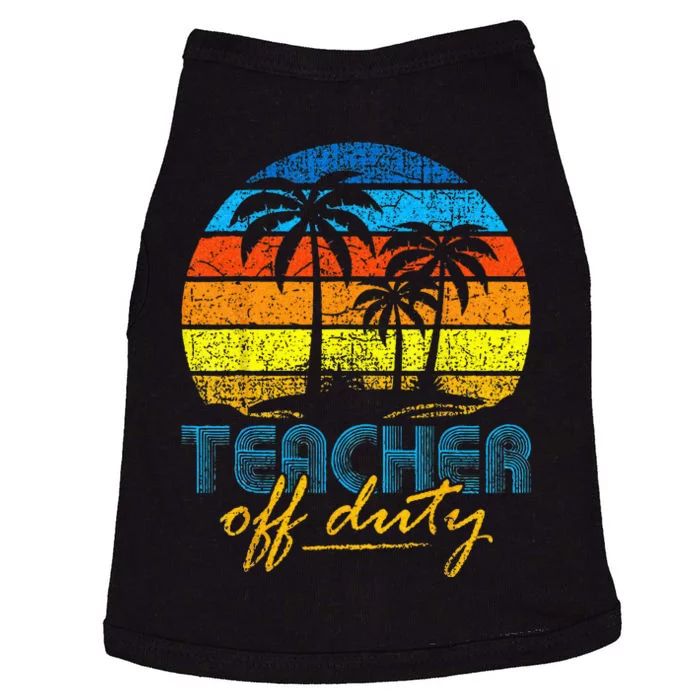 Teacher Off Duty Happy Last Day Of School Teacher Summer Doggie Tank