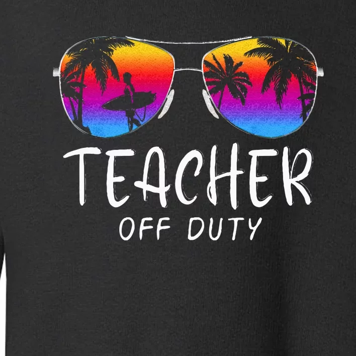 Teacher Off Duty Hello Summer Rainbow Sunglasses Teacher Toddler Sweatshirt