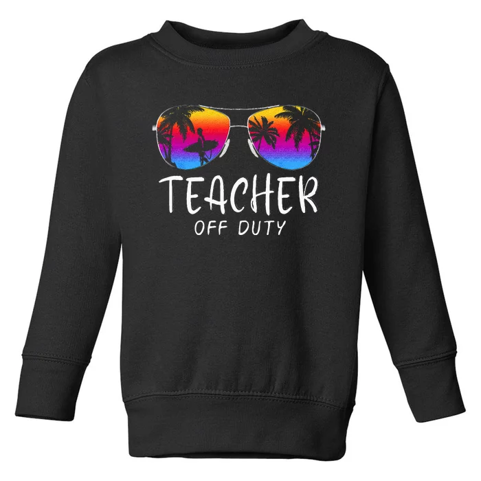 Teacher Off Duty Hello Summer Rainbow Sunglasses Teacher Toddler Sweatshirt